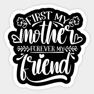 First My Mother Forever My Friend Sticker